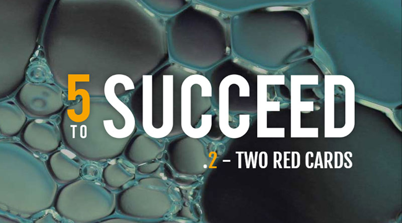 5 to Succeed - Ep 2 Two Red Cards